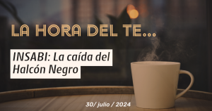 La Hora del Té. INSABI: La caída del Halcón Negro